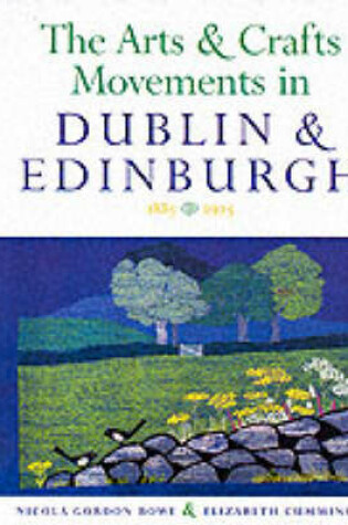 Cover of The Arts and Crafts in Dublin and Edinburgh, 1880-1930