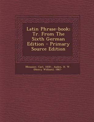 Book cover for Latin Phrase-Book; Tr. from the Sixth German Edition - Primary Source Edition