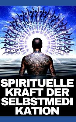 Book cover for Spirituelle Kraft Der Selbstmedikation