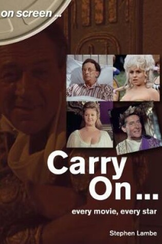 Cover of Carry On... Every Movie, Every Star (On Screen)