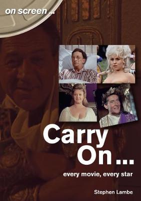 Cover of Carry On... Every Movie, Every Star (On Screen)