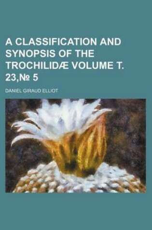 Cover of A Classification and Synopsis of the Trochilidae Volume . 23, 5