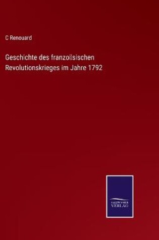 Cover of Geschichte des französischen Revolutionskrieges im Jahre 1792