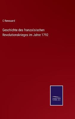 Book cover for Geschichte des französischen Revolutionskrieges im Jahre 1792
