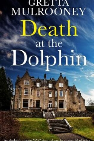 Cover of DEATH AT THE DOLPHIN an absolutely gripping WW2 historical murder mystery full of twists