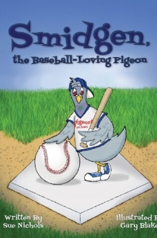 Cover of Smidgen, the Baseball-Loving Pigeon