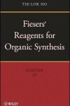 Book cover for Fiesers' Reagents for Organic Synthesis, Volume 25