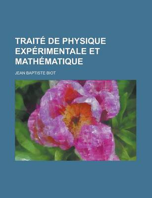 Book cover for Traite de Physique Experimentale Et Mathematique