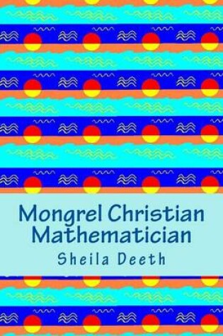 Cover of Mongrel Christian Mathematician