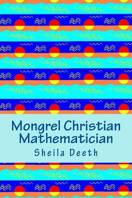 Book cover for Mongrel Christian Mathematician