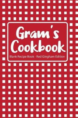 Cover of Gram's Cookbook Blank Recipe Book Red Gingham Edition