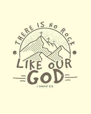 Book cover for There Is No Rock Like Our God