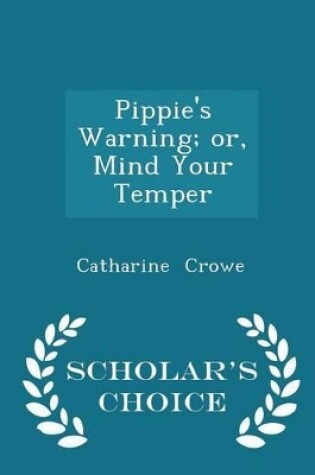 Cover of Pippie's Warning; Or, Mind Your Temper - Scholar's Choice Edition