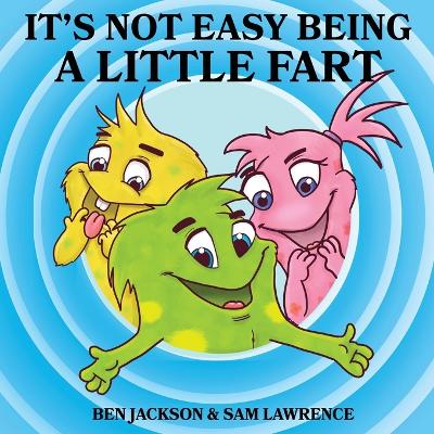Book cover for It's Not Easy Being A Little Fart