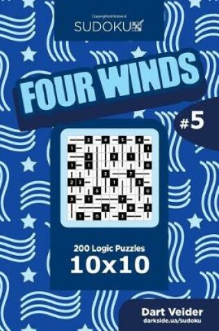 Cover of Sudoku Four Winds - 200 Logic Puzzles 10x10 (Volume 5)