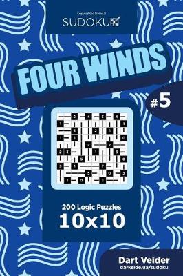 Cover of Sudoku Four Winds - 200 Logic Puzzles 10x10 (Volume 5)