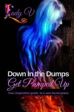 Cover of Down in the Dumps...Get Pumped Up