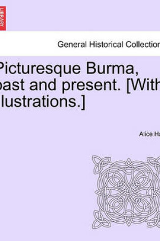 Cover of Picturesque Burma, Past and Present. [With Illustrations.]