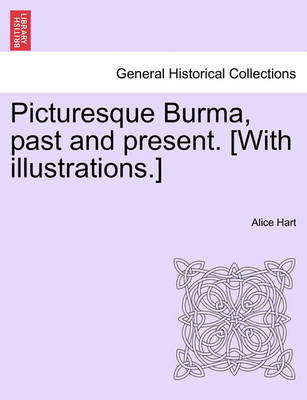 Book cover for Picturesque Burma, Past and Present. [With Illustrations.]