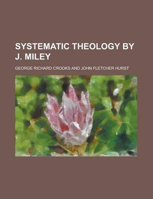 Book cover for Systematic Theology by J. Miley