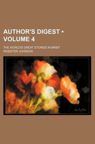 Cover of Author's Digest (Volume 4); The World's Great Stories in Brief