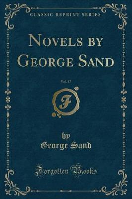 Book cover for Novels by George Sand, Vol. 17 (Classic Reprint)