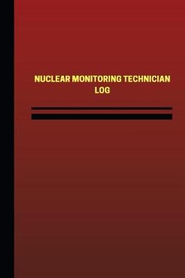 Book cover for Nuclear Monitoring Technician Log (Logbook, Journal - 124 pages, 6 x 9 inches)