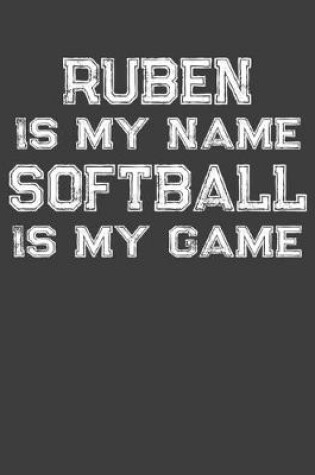 Cover of Ruben Is My Name Softball Is My Game