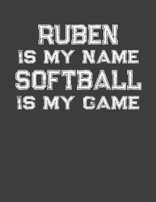 Book cover for Ruben Is My Name Softball Is My Game