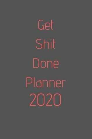 Cover of Get Shit Done Planner 2020