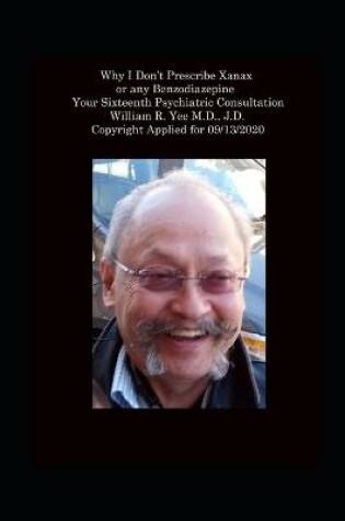 Cover of Why I Don't Prescribe Xanax Or Any Benzodiazepine Your Sixteenth Psychiatric Consultation