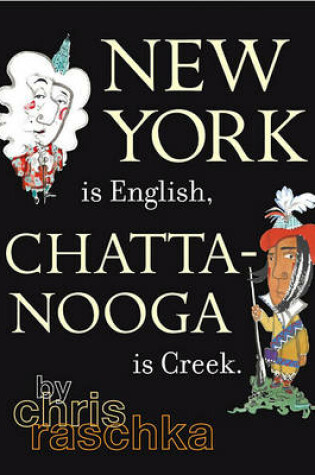 Cover of New York Is English,Chatanooga Is Creek