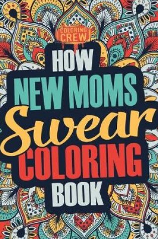 Cover of How New Moms Swear Coloring Book