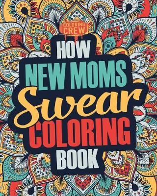 Book cover for How New Moms Swear Coloring Book