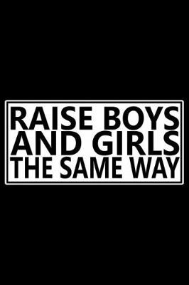 Book cover for Raise Boys And Girls The Same Way