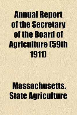 Book cover for Annual Report of the Secretary of the Board of Agriculture (59th 1911)