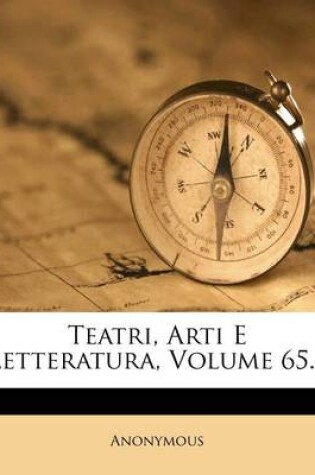 Cover of Teatri, Arti E Letteratura, Volume 65...