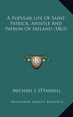 Book cover for A Popular Life of Saint Patrick, Apostle and Patron of Ireland (1863)