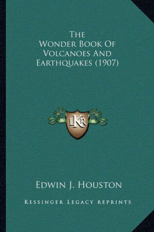 Cover of The Wonder Book of Volcanoes and Earthquakes (1907) the Wonder Book of Volcanoes and Earthquakes (1907)