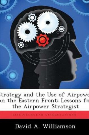 Cover of Strategy and the Use of Airpower on the Eastern Front