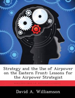 Book cover for Strategy and the Use of Airpower on the Eastern Front