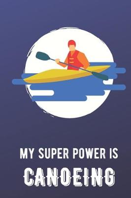 Book cover for My Super Power Is Canoeing