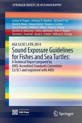 Cover of ASA S3/SC1.4 TR-2014 Sound Exposure Guidelines for Fishes and Sea Turtles: A Technical Report prepared by ANSI-Accredited Standards Committee S3/SC1 and registered with ANSI