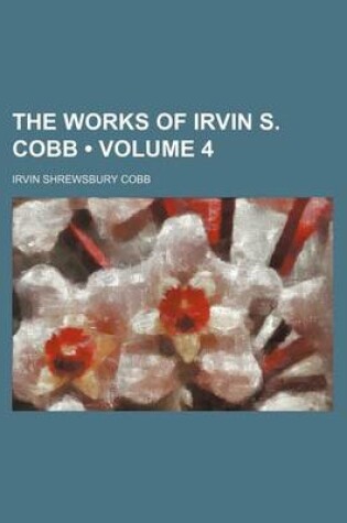 Cover of The Works of Irvin S. Cobb (Volume 4)