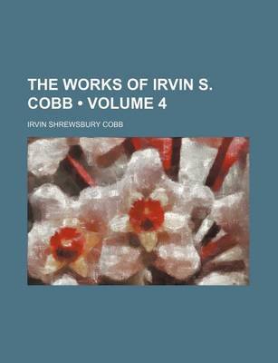 Book cover for The Works of Irvin S. Cobb (Volume 4)