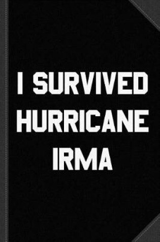 Cover of I Survived Hurricane Irma Journal Notebook