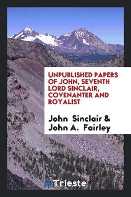 Book cover for Unpublished Papers of John, Seventh Lord Sinclair, Covenanter and Royalist
