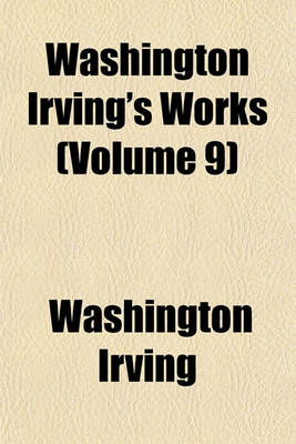 Book cover for Washington Irving's Works (Volume 9)