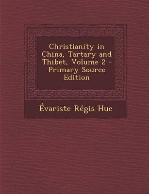 Book cover for Christianity in China, Tartary and Thibet, Volume 2 - Primary Source Edition