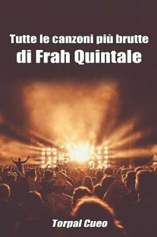 Cover of Tutte Le Canzoni Piu Brutte Di Frah Quintale
